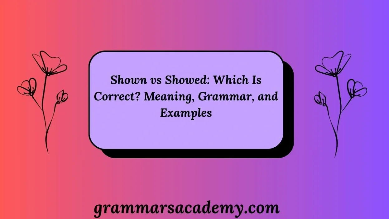 Shown vs Showed